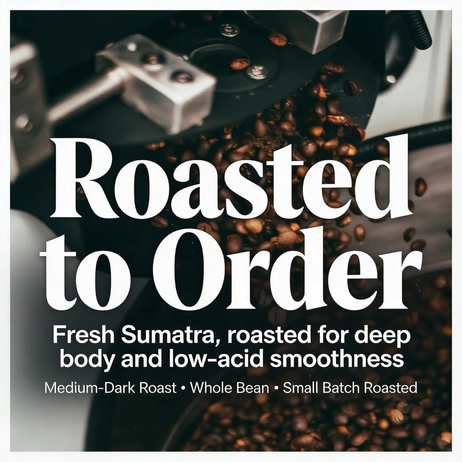 Coffee roasting process with text 'Roasted to Order' and coffee beans.
