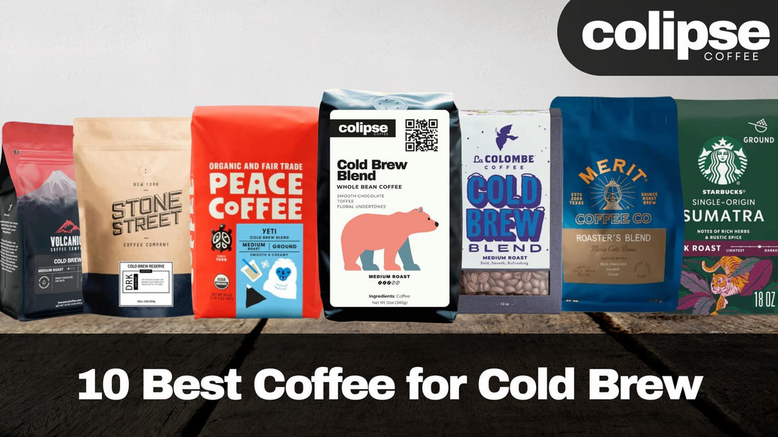 10 Best Coffee for Cold Brew for Every Roast Level