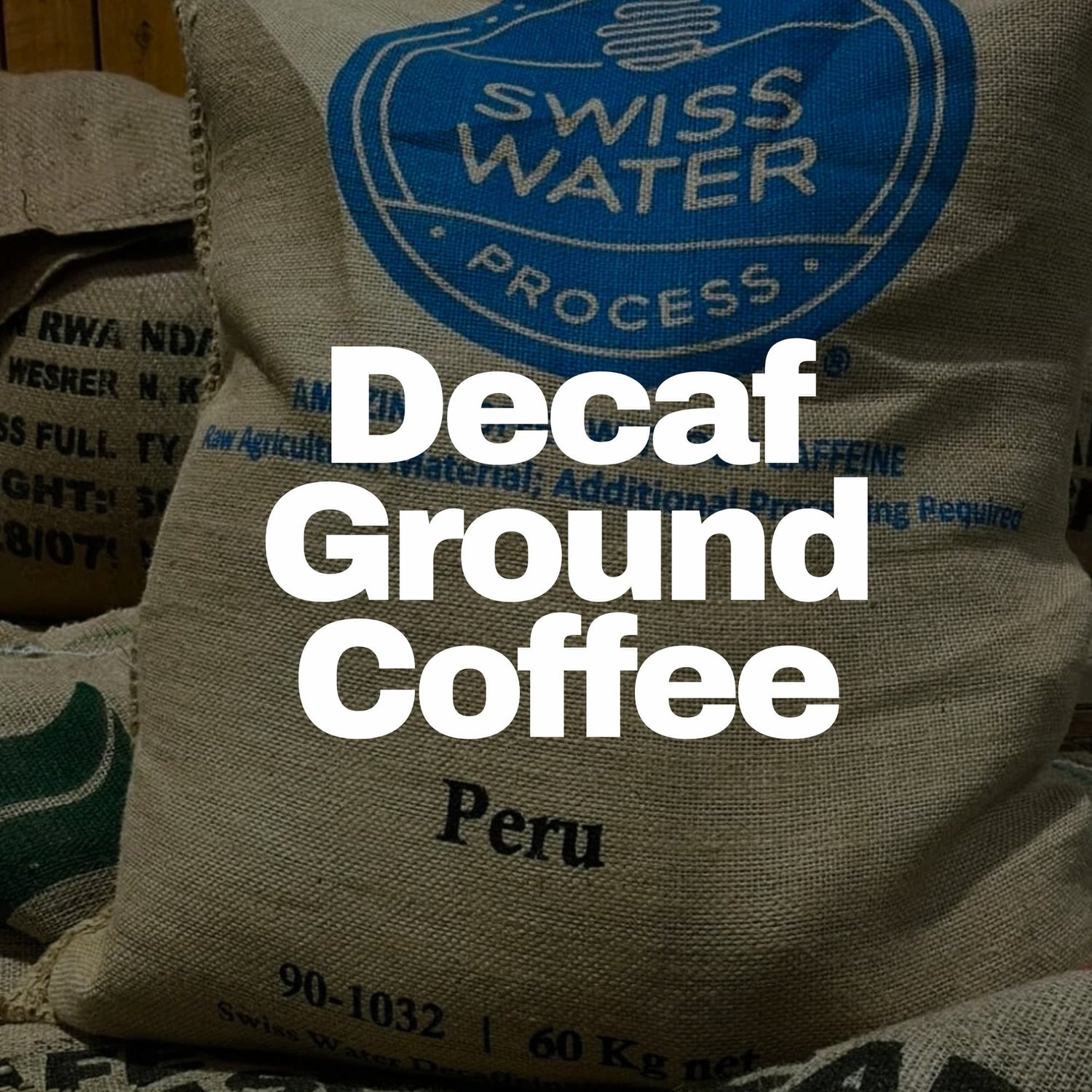 Sack of Swiss Water Process Peru coffee labeled Decaf Ground Coffee. 