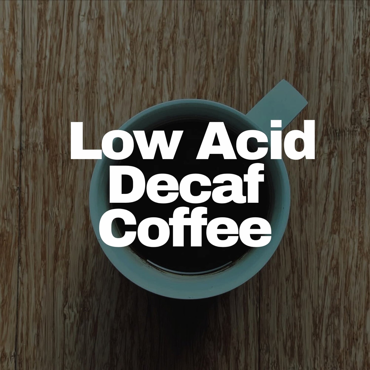 Low Acid Decaf Coffee