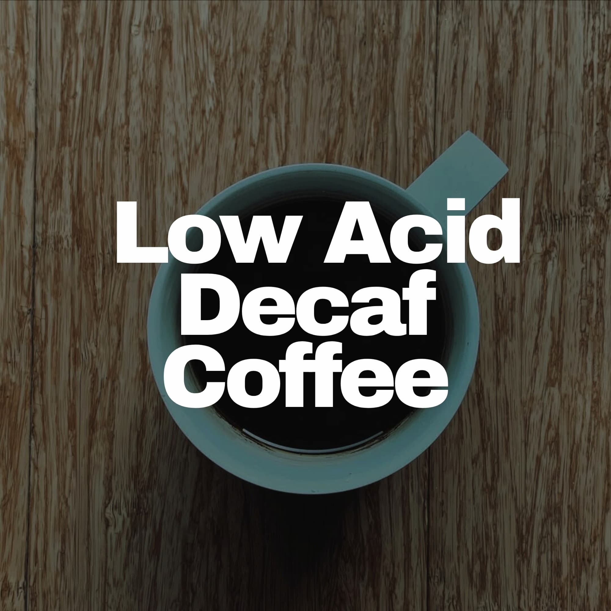 low acid decaf coffee  